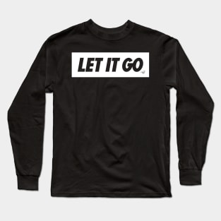 (JUST) LET IT GO by Tai's Tees (white) Long Sleeve T-Shirt